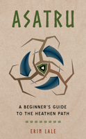 Asatru: A Beginner's Guide to the Heathen Path 1578637023 Book Cover
