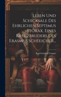 Leben und Schicksale des Ehrlichen Septimus Storax, Eines Kreuzbruders des Erasmus Schleicher... 1020551097 Book Cover