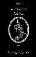 wildheart folklore: poems B0HDNWX2MN Book Cover