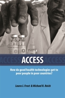 Access: How Do Good Health Technologies Get to Poor People in Poor Countries? (Harvard Series on Population and International Health) 0674032152 Book Cover