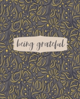 Being Grateful: Notebook for Journaling, Vintage Floral College Ruled Notebook, Writing Notebook Journal, School and Work Notebook, 7.5 x 9.25 Inches 167652665X Book Cover