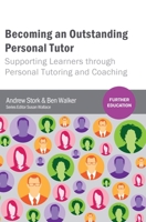 Becoming an Outstanding Personal Tutor: Supporting Learners through Personal Tutoring and Coaching 1041054343 Book Cover