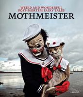 Mothmeister: Weird and Wonderful Post-Mortem Fairy Tales 9401449058 Book Cover