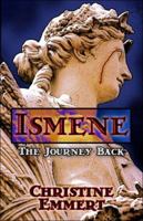 Ismene: The Journey Back 1413798047 Book Cover