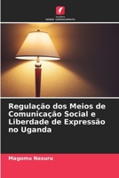 Regulação dos Meios de Comunicação Social e Liberdade de Expressão no Uganda 6205747731 Book Cover