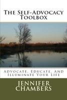 The Self-Advocacy Toolbox: Advocate, Educate, And Illuminate Your Life 1500168629 Book Cover