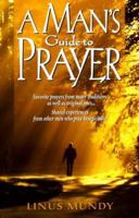 A Man's Guide to Prayer: New Ideas, Prayers & Meditations from Many Traditions . . . 0824517628 Book Cover