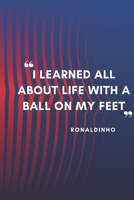 RONALDINHO Quote Notebook For Fc Barcelona Fans: Lined Notebook / Journal Gift, 120 Pages, 6x9, Soft Cover, Matte Finish 1673633978 Book Cover