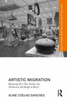 Artistic Migration: Reframing Post-War Italian Art, Architecture and Design in Brazil 1032729279 Book Cover