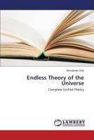 Endless Theory of the Universe: Complete Unified Theory 3659535974 Book Cover