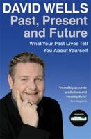 Past, Present and Future: What Your Past Lives Tell You About Your Self 1401915647 Book Cover