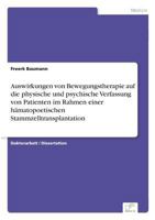 Auswirkungen Von Bewegungstherapie Auf Die Physische Und Psychische Verfassung Von Patienten Im Rahmen Einer Hamatopoetischen Stammzelltransplantation 3838689674 Book Cover