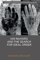 Ian McHarg and the Search for Ideal Order 1032401184 Book Cover