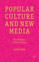 Popular Culture and New Media: The Politics of Circulation 1137270047 Book Cover