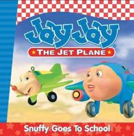 Snuffy Goes to School (Jay Jay the Jet Plane (Porchlight)) 0849977606 Book Cover