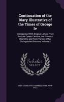 The Court of England Under George Iv.: Founded On a Diary Interspersed with Letters Written by Queen Caroline and Various Other Distinguished Persons, Volume 2 1377615820 Book Cover