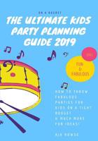 On a Budget the Ultimate Kids Party Planning Guide 2019: How to Throw Fabulous Parties for Kids 1798706016 Book Cover
