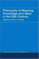 Philosophy of Meaning, Knowledge and Value in the 20th Century: Routledge History of Philosophy Volume 10 0415308828 Book Cover