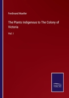 The Plants Indigenous To The Colony Of Victoria: Thalamiflorae, Volume 1 1245647431 Book Cover