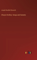 Choyce Drollery: Songs and Sonnets 3368904450 Book Cover