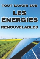 TOUT SAVOIR SUR LES ÉNERGIES RENOUVELABLES: Collaboration et énergies renouvelables (French Edition) B0F3C92WSQ Book Cover