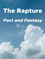 The Rapture: Fact and Fantasy B0C4G6CH7K Book Cover