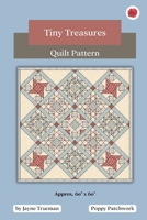 Tiny Treasures Quilt Pattern: Beginner-friendly interesting quilt pattern from Poppy Patchwork B0GNY6YT1V Book Cover