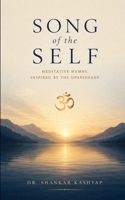 Song of the Self: Eight Meditative Hymns from the Upanishads B0H9C9LVVS Book Cover
