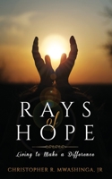 Rays of Hope: Living to Make a Difference B094LC89D7 Book Cover