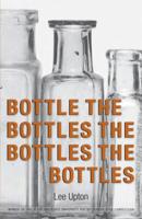 Bottle the Bottles the Bottles the Bottles 0986025771 Book Cover