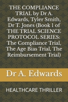 THE COMPLIANCE TRIAL by Dr A. Edwards, Tyler Smith, Dr T. Jones (Book 1 of THE TRIAL SCIENCE PROTOCOL SERIES: The Compliance Trial, The Age Bias Trial, The Reimbursement Trial): HEALTHCARE THRILLER B0FNRB7PDQ Book Cover