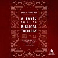 A Basic Guide to Biblical Theology: Nine Themes That Unite the Old and New Testaments B0FLJ3FX5V Book Cover