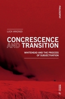 Concrescence and Transition: Whitehead and the Process of Subjectivation 8869773825 Book Cover