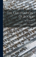 The Fascination of Books [microform]: With Other Papers on Books & Bookselling 1013368401 Book Cover