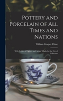 Pottery and Porcelain of All Times and Nations: With Tables of Factory and Artists' Marks for the Use of Collectors 1245047442 Book Cover
