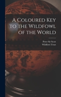 A coloured key to the wildfowl of the world 0002201100 Book Cover