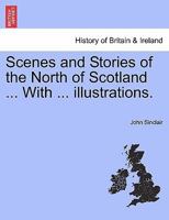 Scenes and Stories of the North of Scotland 1241116474 Book Cover