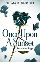 Once Upon a Sunset: Roses and Rage 1727008200 Book Cover