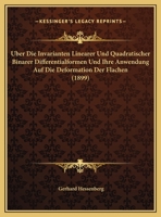 Uber Die Invarianten Linearer Und Quadratischer Binarer Differentialformen Und Ihre Anwendung Auf Die Deformation Der Flachen (1899) 1160287724 Book Cover