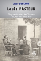 Louis Pasteur: Cinq années dans les Cévennes au pays de l'arbre d'or (HR.HIST.SCIENCE) (French Edition) 2705668373 Book Cover