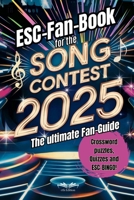 ESC-Fan-Book for the Song Contest 2025: The ultimate Fan-Guide: Your interactive companion with trivia, games, and tips to make Eurovision night ... trivia lovers, and music enthusiasts alike! B0DXFZYQ3D Book Cover