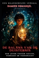 De Balans van de Duisternis: Een leven tussen succes, verraad en veerkracht (Dutch Edition) B0DLH7WDDW Book Cover