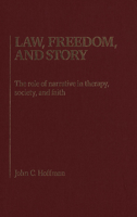 Law, Freedom and Story: The Role of Narrative in Therapy, Society and Faith 1554584930 Book Cover