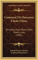 Comment j'ai parcouru l'Indo-Chine: Birmanie, États Shans, Siam, Tonkin, Laos 1161036679 Book Cover