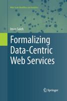 Formalizing Data-Centric Web Services 3319246763 Book Cover