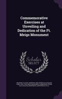 Commemorative exercises at unveiling and dedication of the Ft. Meigs monument 1341528871 Book Cover