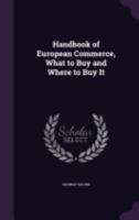 Handbook of European Commerce: What to Buy and Where to Buy It 1018911332 Book Cover