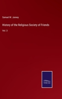 History of the Religious Society of Friends: Vol. 3 1142274853 Book Cover