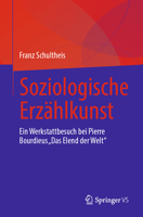 Soziologische Erzählkunst: Eine Rekonstruktion der Entstehung von Pierre Bourdieus "Das Elend der Welt" (German Edition) 3658441232 Book Cover