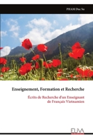 Enseignement, Formation et Recherche: Écrits de Recherche d'un Enseignant de Français Vietnamien (French Edition) 9999339654 Book Cover